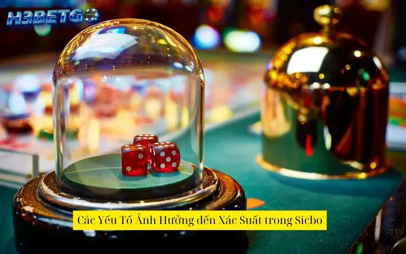Các Yếu Tố Ảnh Hưởng đến Xác Suất trong Sicbo