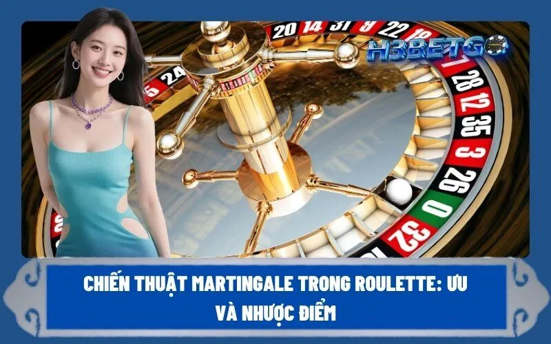 Chiến thuật Martingale trong Roulette Ưu và nhược điểm