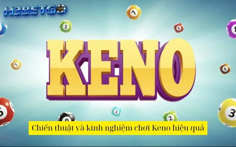 Chiến thuật và kinh nghiệm chơi Keno hiệu quả