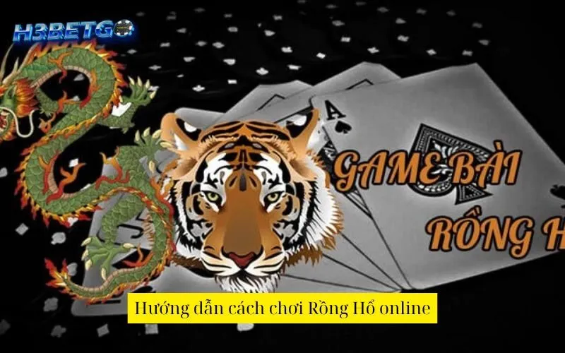 Hướng dẫn cách chơi Rồng Hổ online