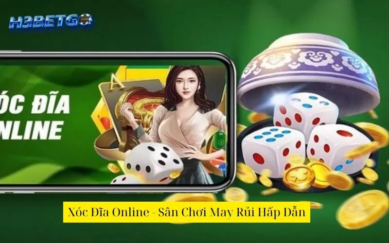Xóc Đĩa Online - Sân Chơi May Rủi Hấp Dẫn