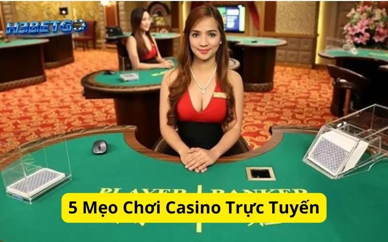 5 Mẹo Chơi Casino Trực Tuyến