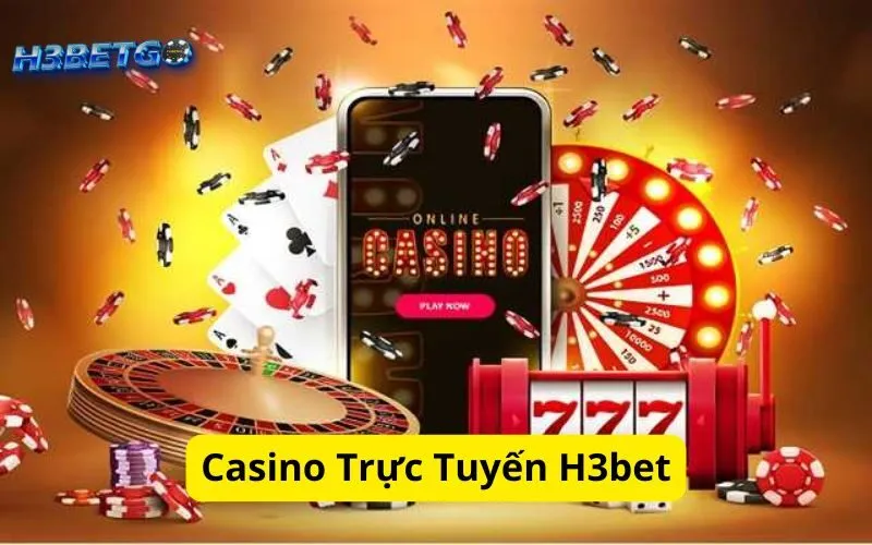 Casino Trực Tuyến H3bet