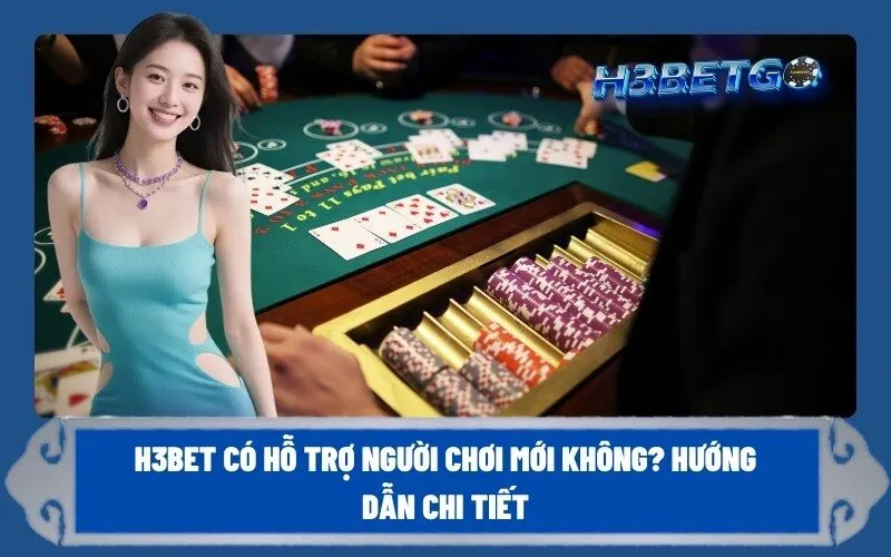 H3bet Có Hỗ Trợ Người Chơi Mới Không?